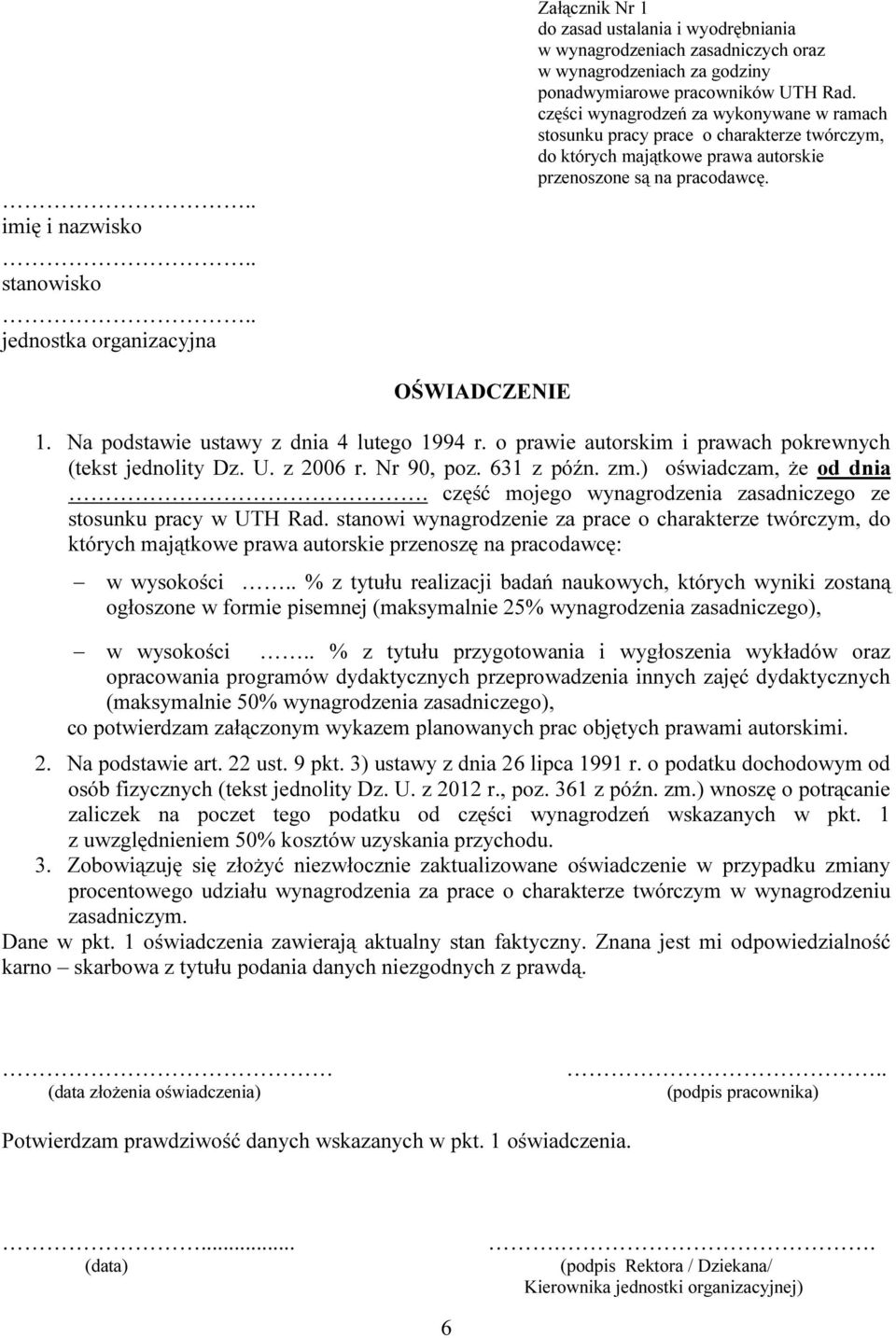 części wynagrodzeń za wykonywane w ramach stosunku pracy prace o charakterze twórczym, do których majątkowe prawa autorskie przenoszone są na pracodawcę. OŚWIADCZENIE 1.