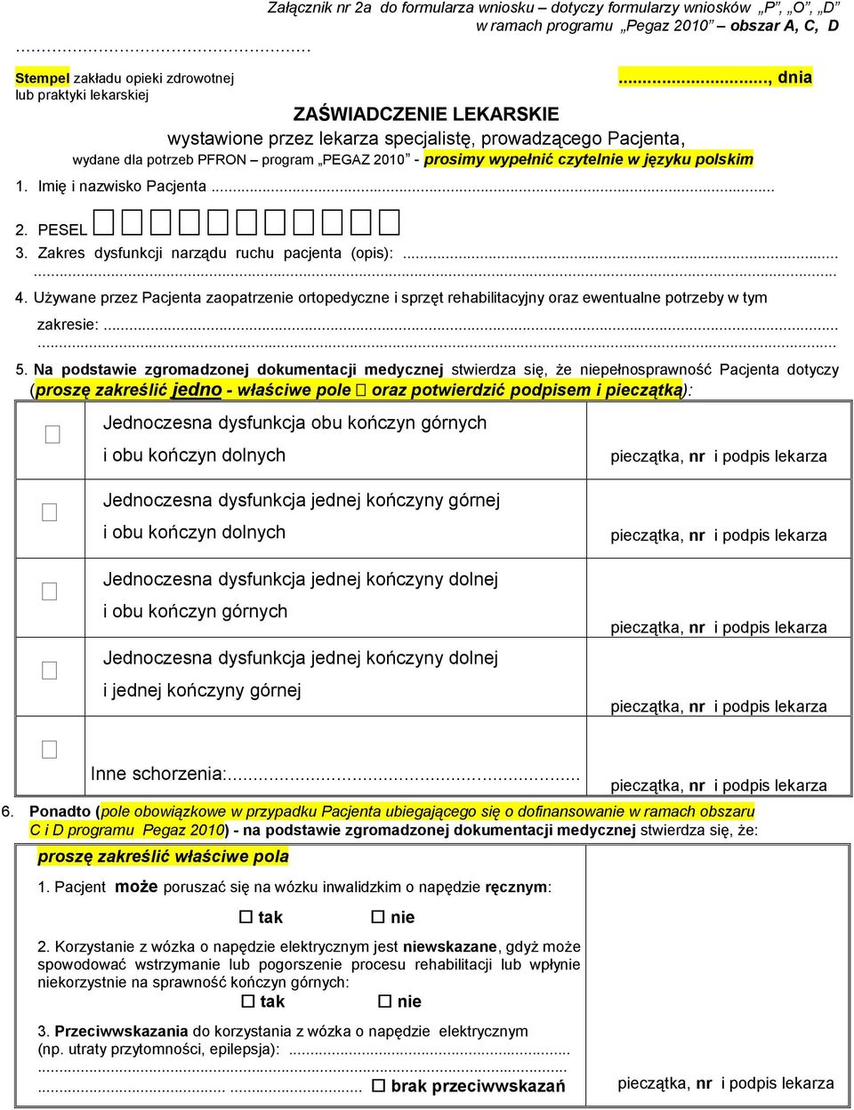 Imię i nazwisko Pacjenta.. 2. PESEL 3. Zakres dysfunkcji narządu ruchu pacjenta (opis):.... 4.