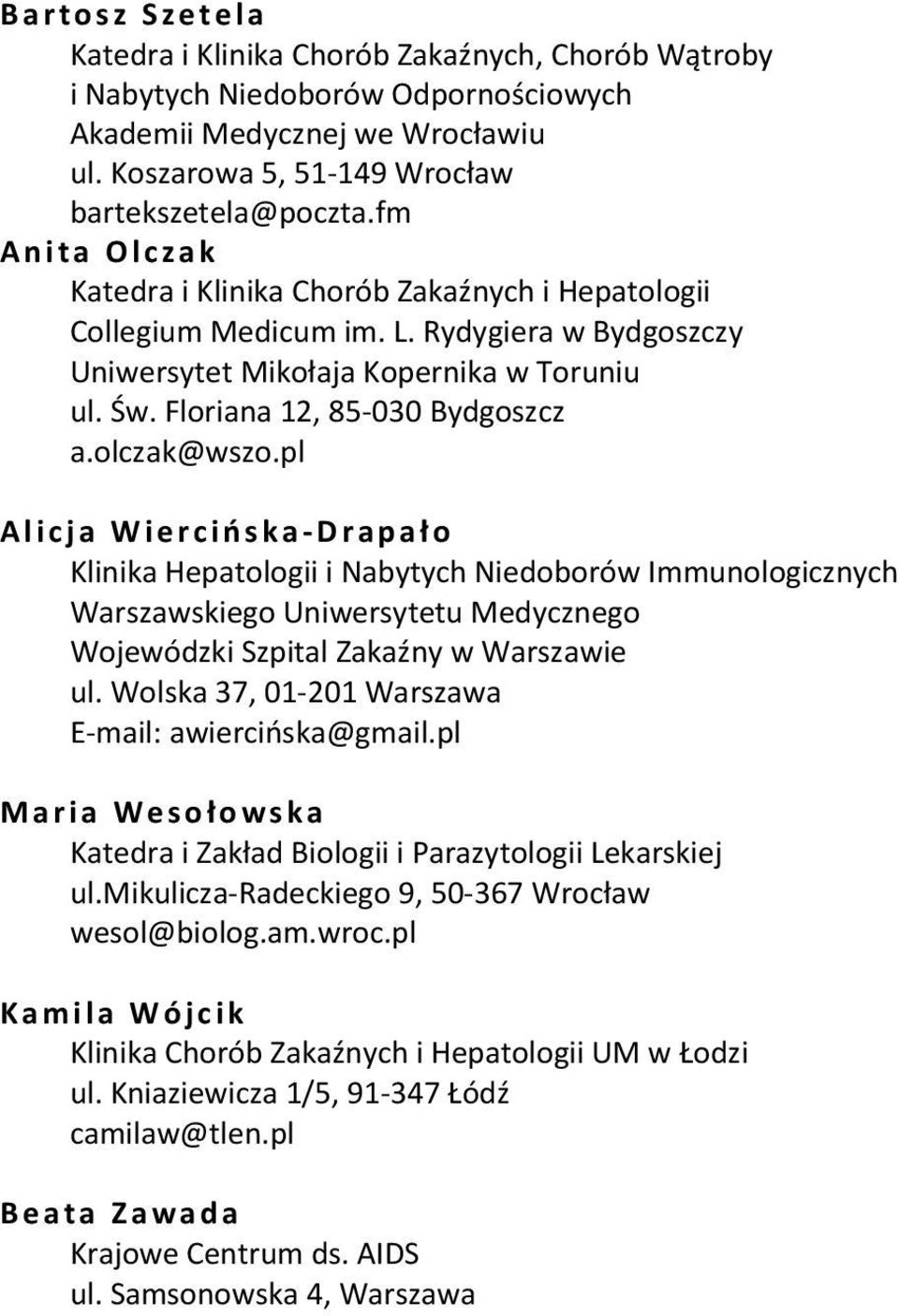 olczak@wszo.pl Alicja Wierciń ska-drapał o Klinika Hepatologii i Nabytych Niedoborów Immunologicznych Warszawskiego Uniwersytetu Medycznego Wojewódzki Szpital Zakaźny w Warszawie ul.