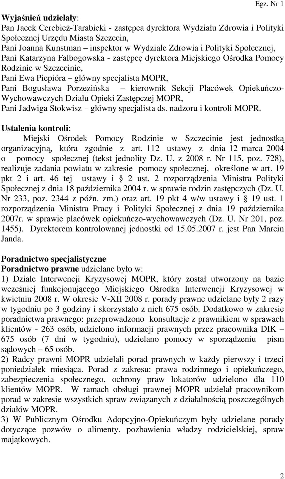 Placówek Opiekuńczo- Wychowawczych Działu Opieki Zastępczej MOPR, Pani Jadwiga Stokwisz główny specjalista ds. nadzoru i kontroli MOPR.