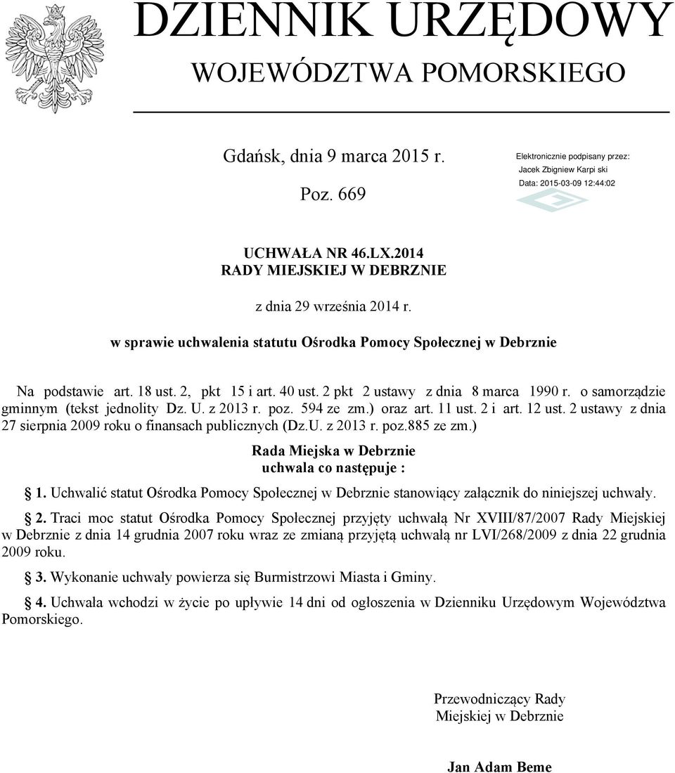 z 2013 r. poz. 594 ze zm.) oraz art. 11 ust. 2 i art. 12 ust. 2 ustawy z dnia 27 sierpnia 2009 roku o finansach publicznych (Dz.U. z 2013 r. poz.885 ze zm.