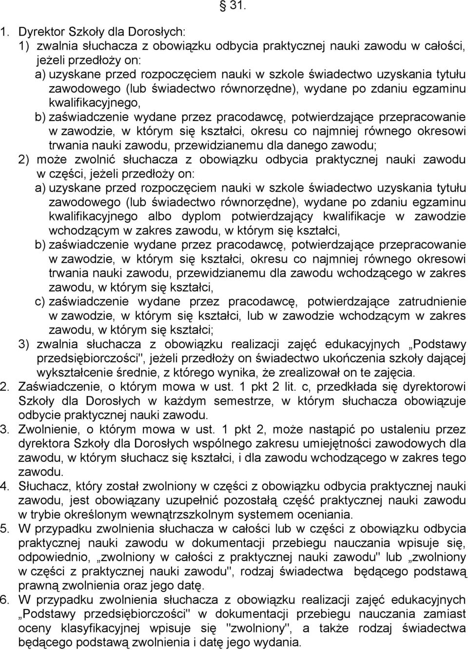 tytułu zawodowego (lub świadectwo równorzędne), wydane po zdaniu egzaminu kwalifikacyjnego, b) zaświadczenie wydane przez pracodawcę, potwierdzające przepracowanie w zawodzie, w którym się kształci,