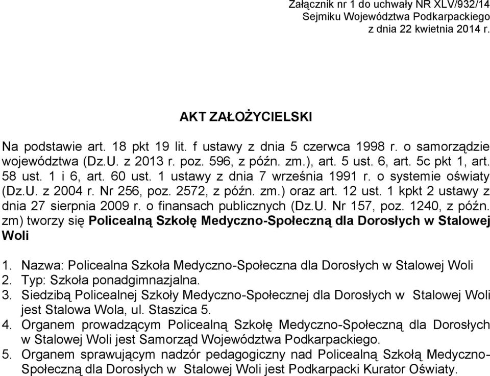 Nr 256, poz. 2572, z późn. zm.) oraz art. 12 ust. 1 kpkt 2 ustawy z dnia 27 sierpnia 2009 r. o finansach publicznych (Dz.U. Nr 157, poz. 1240, z późn.