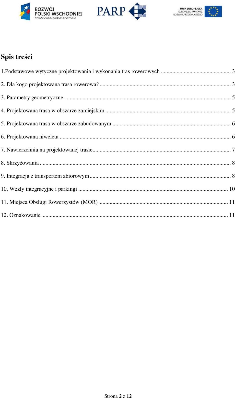 Projektowana niweleta... 6 7. Nawierzchnia na projektowanej trasie... 7 8. Skrzyżowania... 8 9.