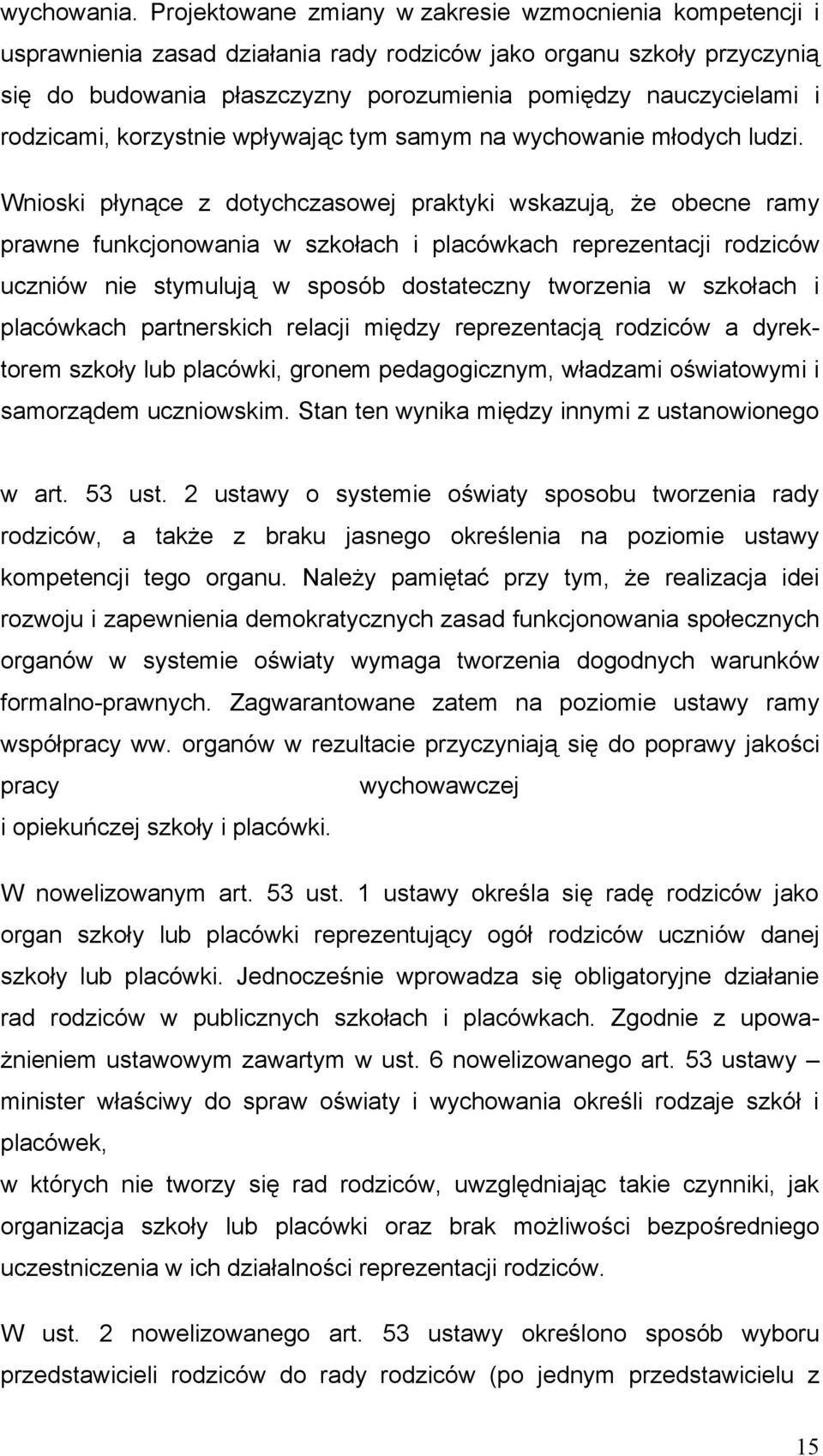 rodzicami, korzystnie wpływając tym samym na wychowanie młodych ludzi.