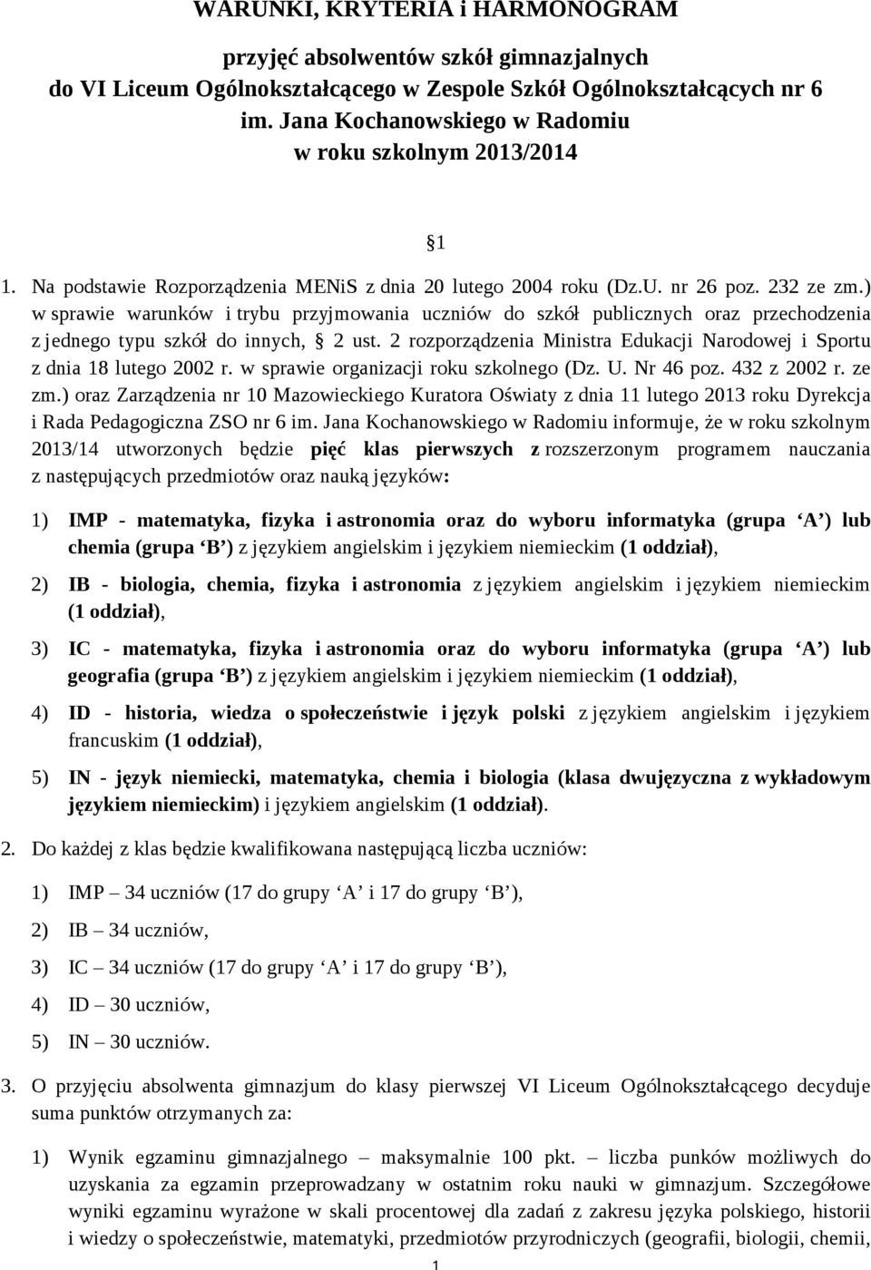 ) w sprawie warunków i trybu przyjmowania uczniów do szkół publicznych oraz przechodzenia z jednego typu szkół do innych, 2 ust.