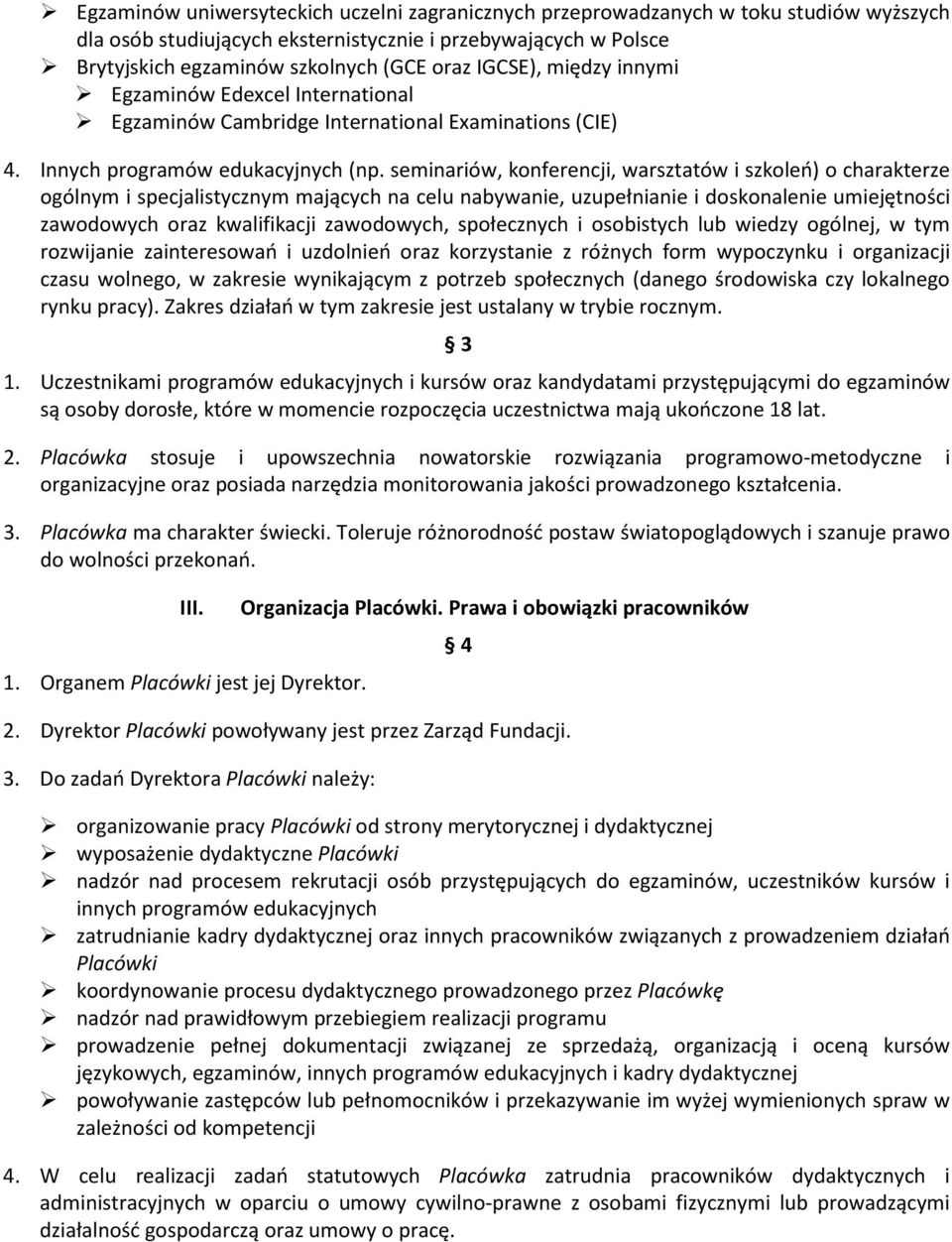 seminariów, konferencji, warsztatów i szkoleń) o charakterze ogólnym i specjalistycznym mających na celu nabywanie, uzupełnianie i doskonalenie umiejętności zawodowych oraz kwalifikacji zawodowych,