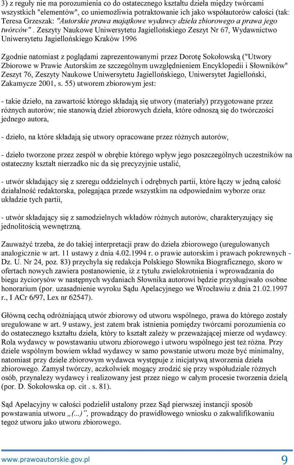 Zeszyty Naukowe Uniwersytetu Jagiellońskiego Zeszyt Nr 67, Wydawnictwo Uniwersytetu Jagiellońskiego Kraków 1996 Zgodnie natomiast z poglądami zaprezentowanymi przez Dorotę Sokołowską ("Utwory