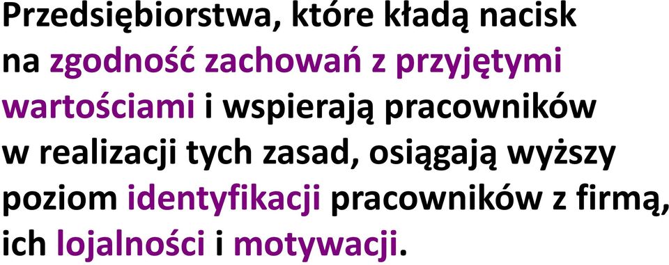 pracowników w realizacji tych zasad, osiągają wyższy