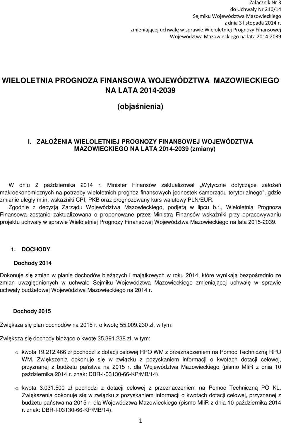 ZAŁOŻENIA WIELOLETNIEJ PROGNOZY FINANSOWEJ WOJEWÓDZTWA MAZOWIECKIEGO NA LATA 2014-2039 (zmiany) W dniu 2 października 2014 r.