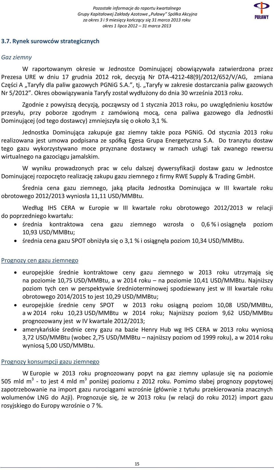 Okres obowiązywania Taryfy został wydłużony do dnia 30 września 2013 roku.