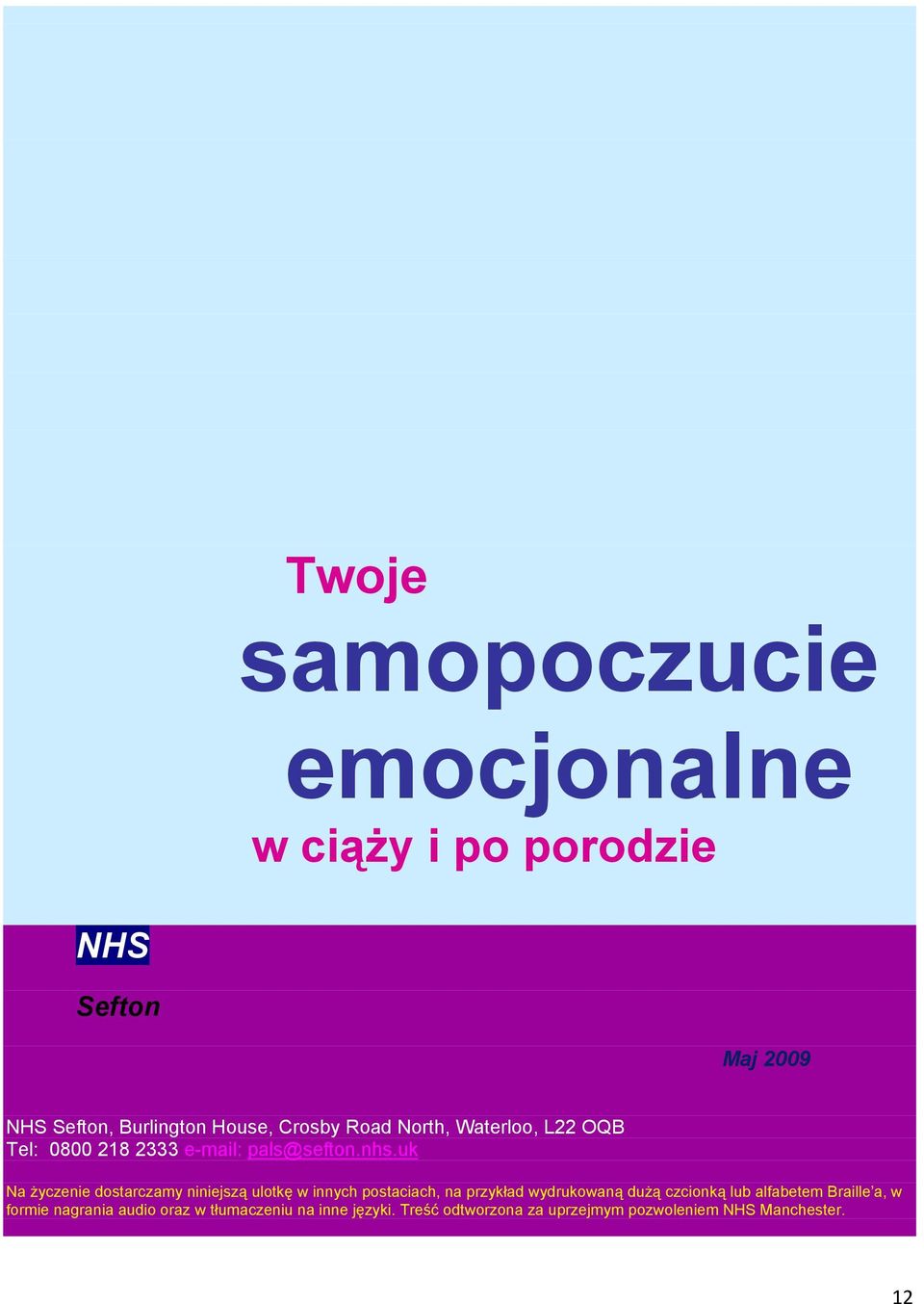 uk Na życzenie dostarczamy niniejszą ulotkę w innych postaciach, na przykład wydrukowaną dużą czcionką lub