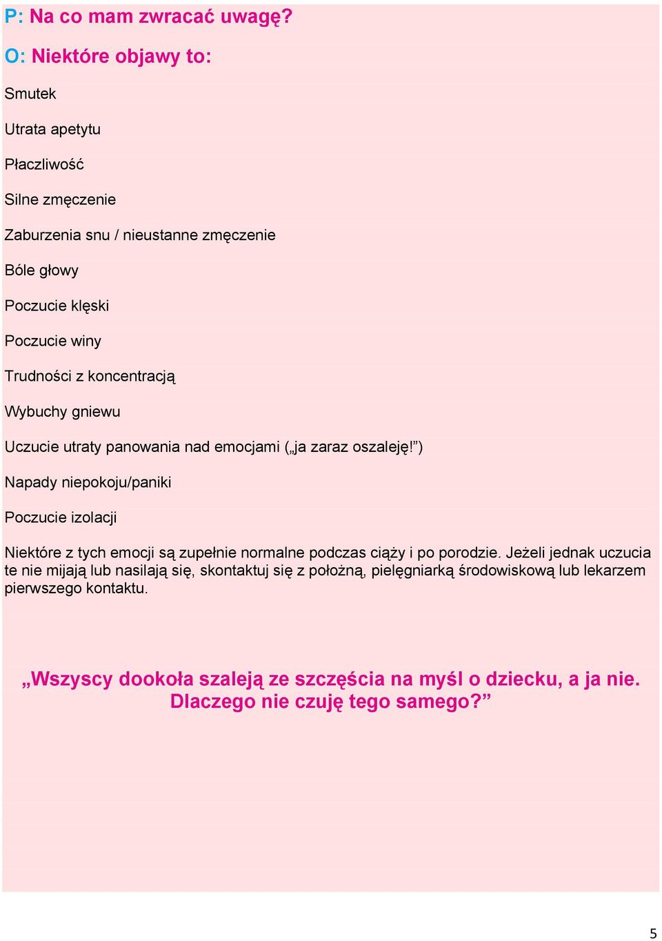 Trudności z koncentracją Wybuchy gniewu Uczucie utraty panowania nad emocjami ( ja zaraz oszaleję!