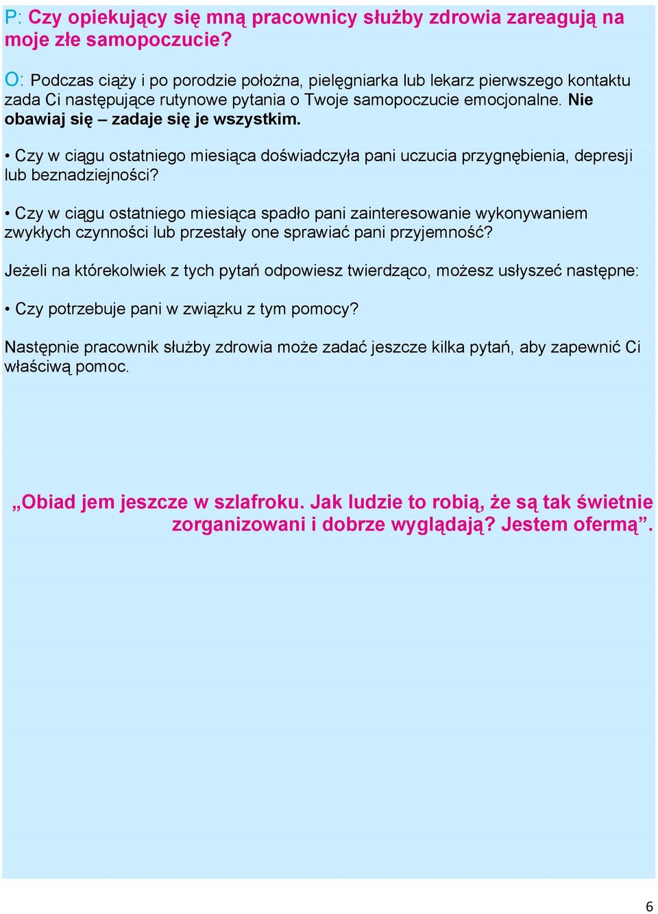 Czy w ciągu ostatniego miesiąca doświadczyła pani uczucia przygnębienia, depresji lub beznadziejności?