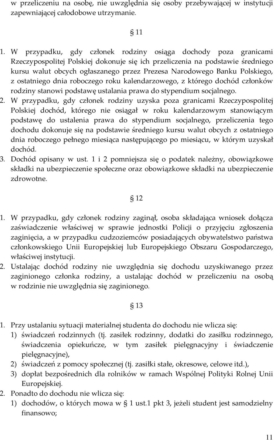 Banku Polskiego, z ostatniego dnia roboczego roku kalendarzowego, z którego dochód członków rodziny stanowi podstawę ustalania prawa do stypendium socjalnego. 2.