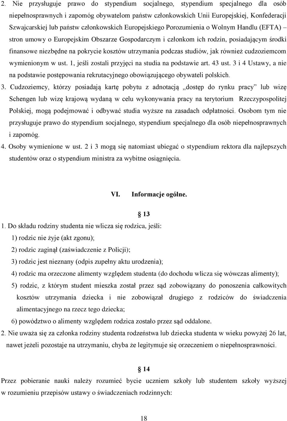 utrzymania podczas studiów, jak również cudzoziemcom wymienionym w ust. 1, jeśli zostali przyjęci na studia na podstawie art. 43 ust.