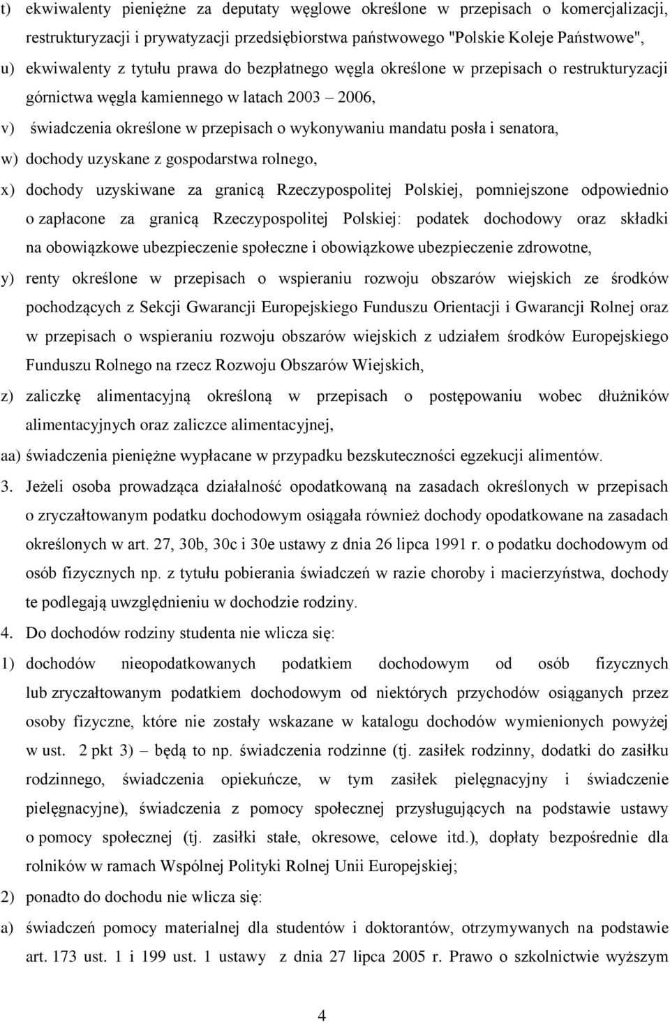 dochody uzyskane z gospodarstwa rolnego, x) dochody uzyskiwane za granicą Rzeczypospolitej Polskiej, pomniejszone odpowiednio o zapłacone za granicą Rzeczypospolitej Polskiej: podatek dochodowy oraz