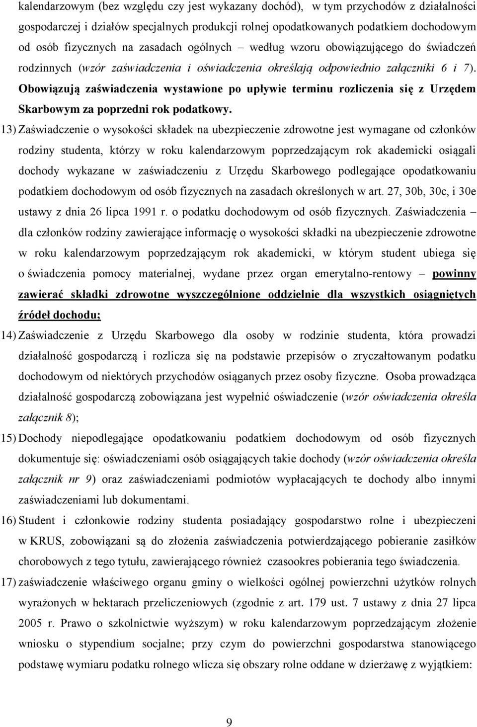 Obowiązują zaświadczenia wystawione po upływie terminu rozliczenia się z Urzędem Skarbowym za poprzedni rok podatkowy.