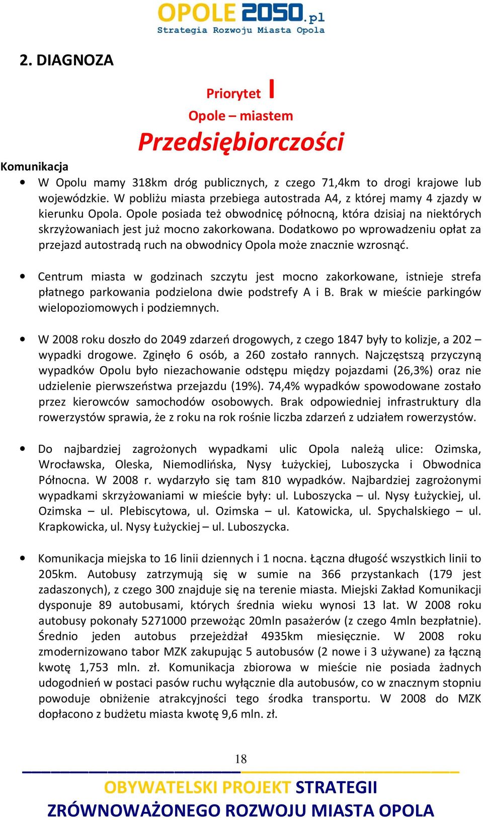 Dodatkowo po wprowadzeniu opłat za przejazd autostradą ruch na obwodnicy Opola może znacznie wzrosnąć.