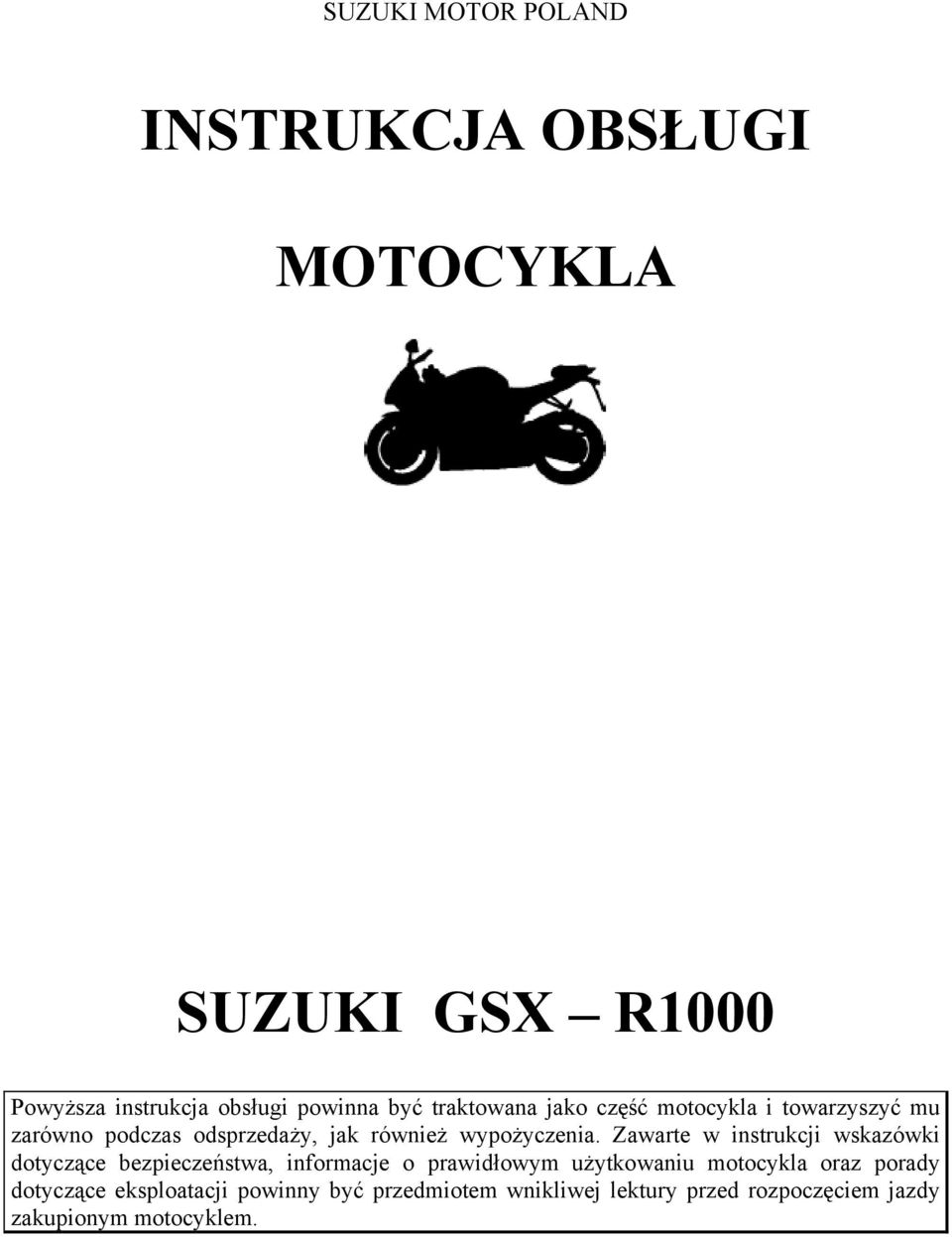 Zawarte w instrukcji wskazówki dotyczące bezpieczeństwa, informacje o prawidłowym użytkowaniu motocykla oraz