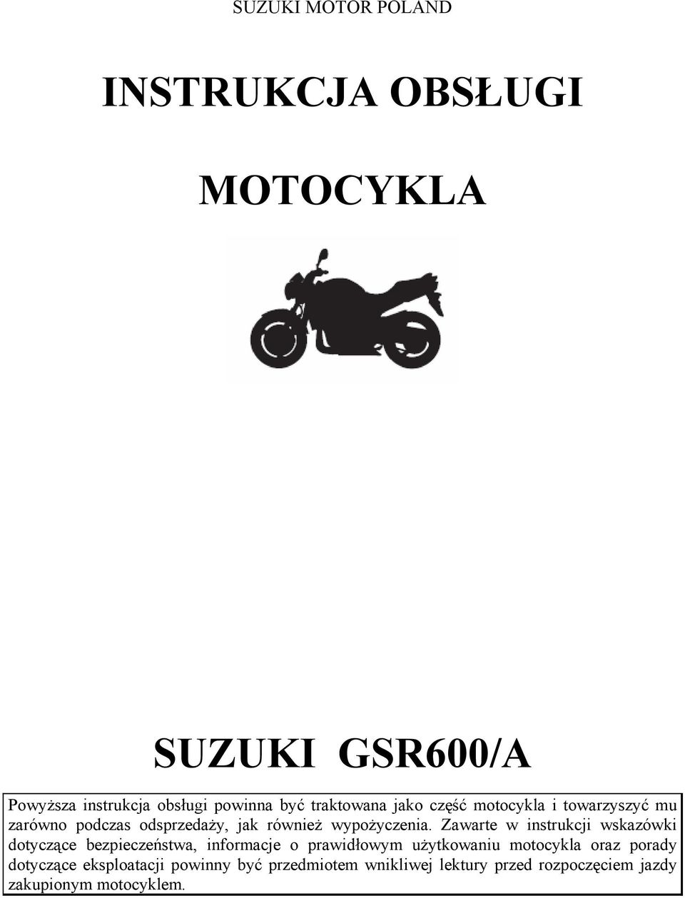 Zawarte w instrukcji wskazówki dotyczące bezpieczeństwa, informacje o prawidłowym użytkowaniu motocykla oraz