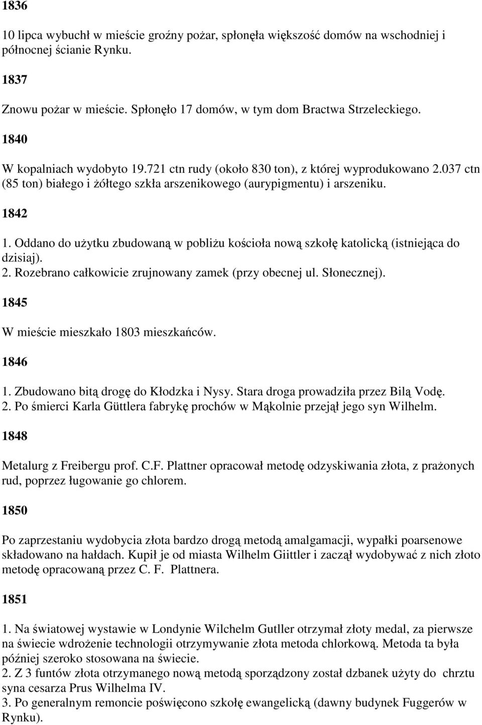 Oddano do użytku zbudowaną w pobliżu kościoła nową szkołę katolicką (istniejąca do dzisiaj). 2. Rozebrano całkowicie zrujnowany zamek (przy obecnej ul. Słonecznej).