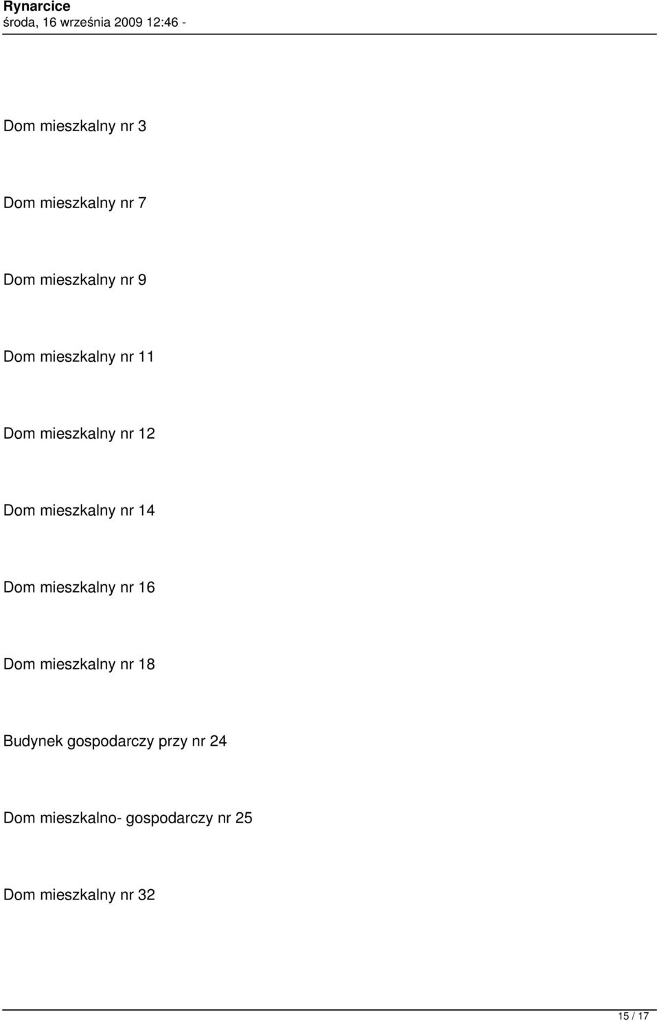 mieszkalny nr 16 Dom mieszkalny nr 18 Budynek gospodarczy przy