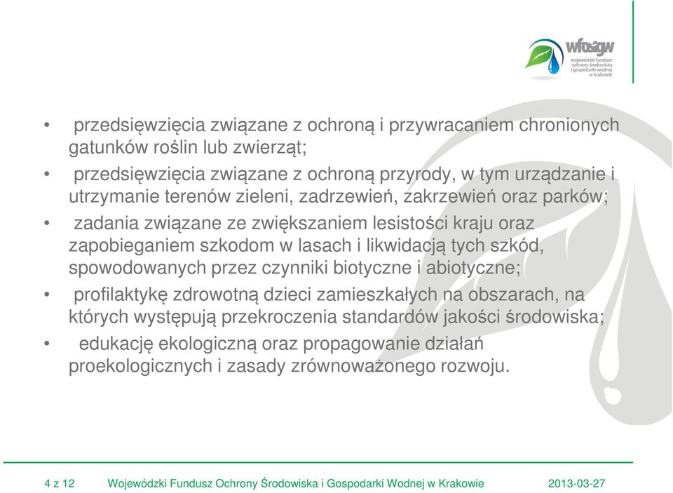 spowodowanych przez czynniki biotyczne i abiotyczne; profilaktykę zdrowotną dzieci zamieszkałych na obszarach, na których występują przekroczenia standardów jakości