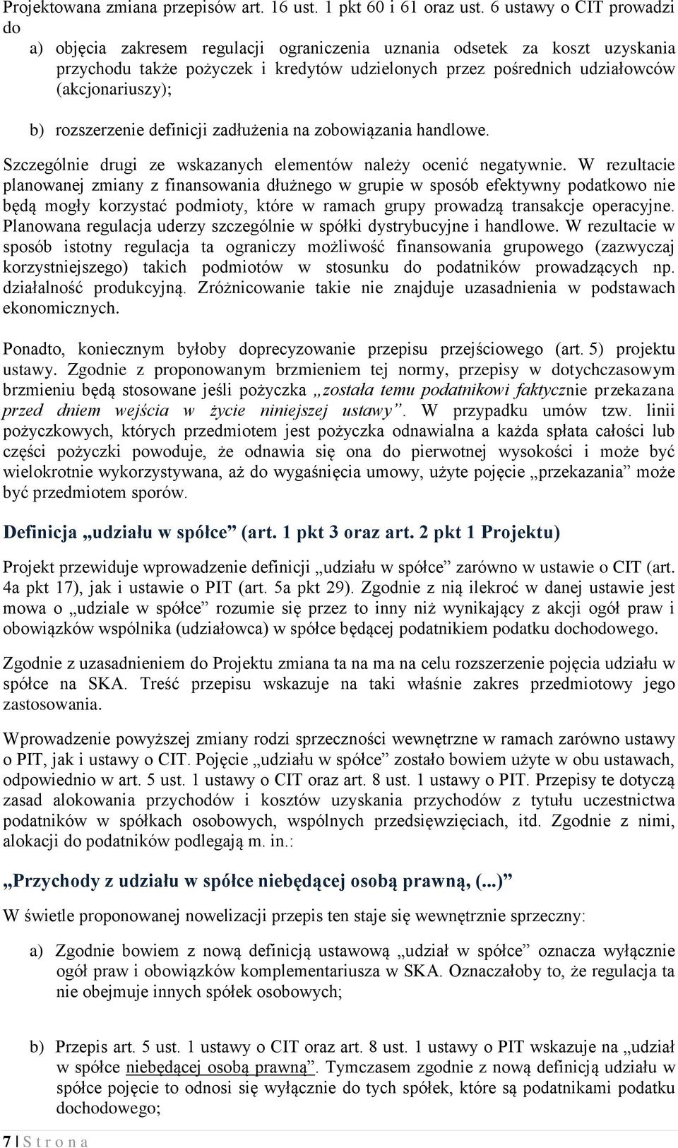 b) rozszerzenie definicji zadłużenia na zobowiązania handlowe. Szczególnie drugi ze wskazanych elementów należy ocenić negatywnie.