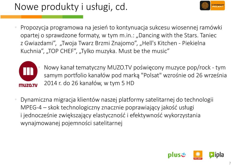 tv poświęcony ę muzyce pop/rock p/ tym samym portfolio kanałów pod marką "Polsat" wzrośnie od 26 września 2014 r.