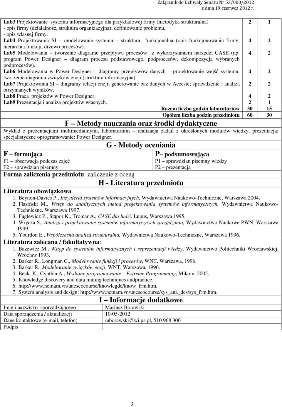 Lab Projektowania SI modelowanie systemu struktura funkcjonalna (opis funkcjonowania firmy, hierarchia funkcji, drzewo procesów).