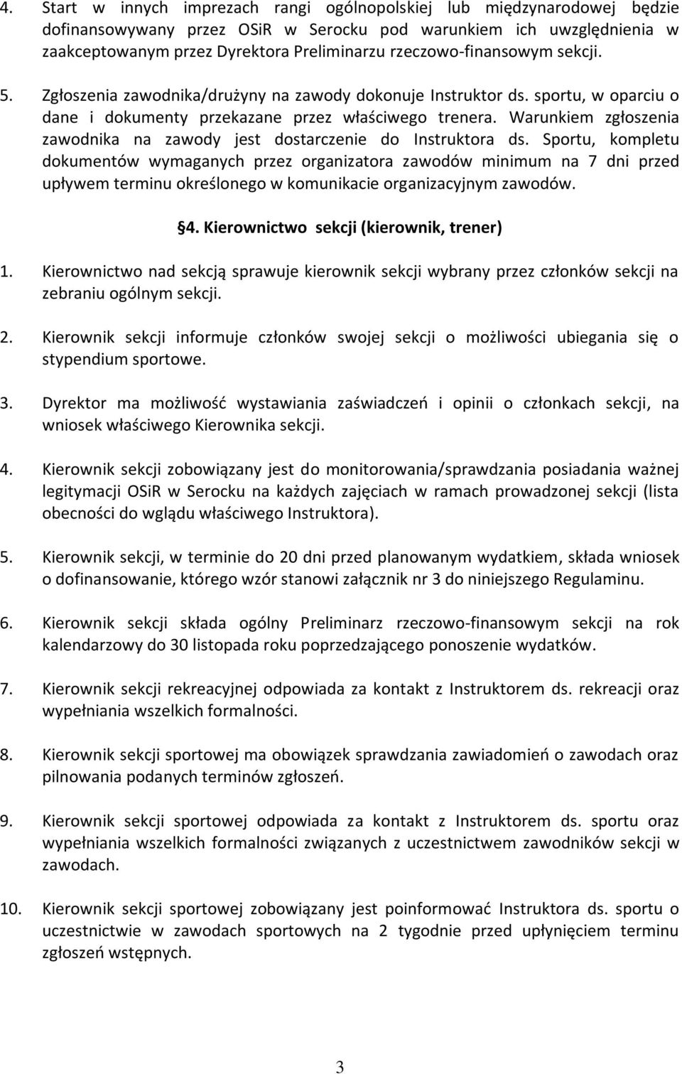 Warunkiem zgłoszenia zawodnika na zawody jest dostarczenie do Instruktora ds.