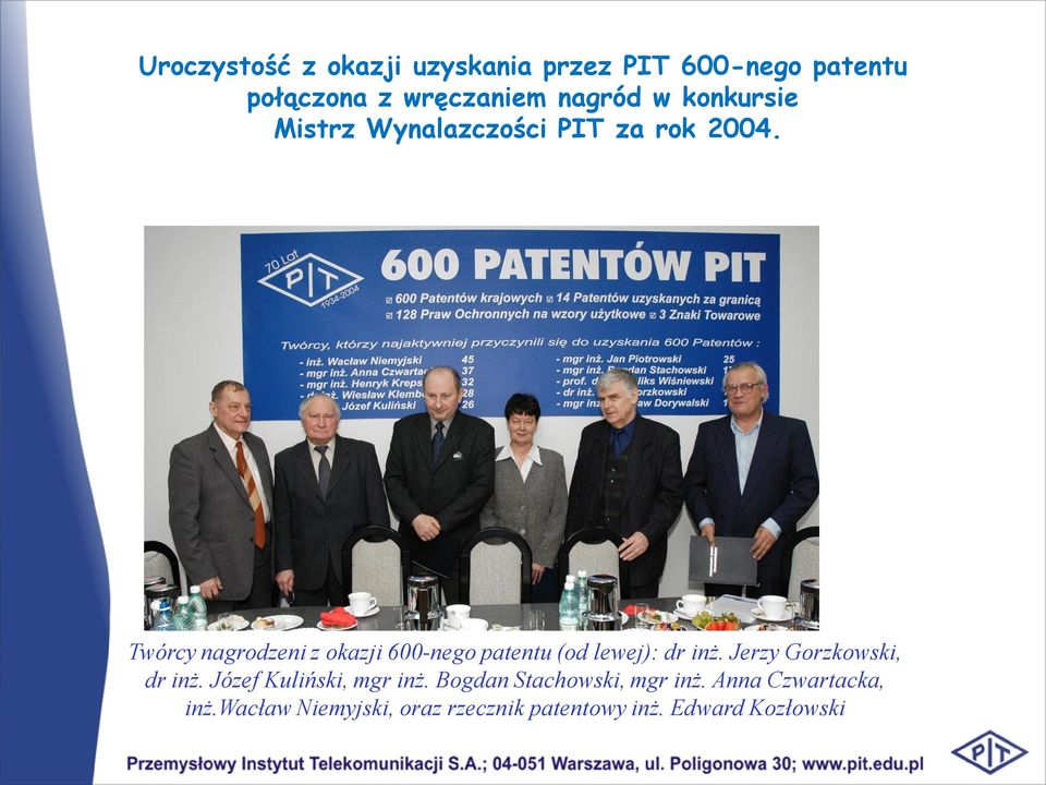 Twórcy nagrodzeni z okazji 600-nego patentu (od lewej): dr inż. Jerzy Gorzkowski, dr inż.