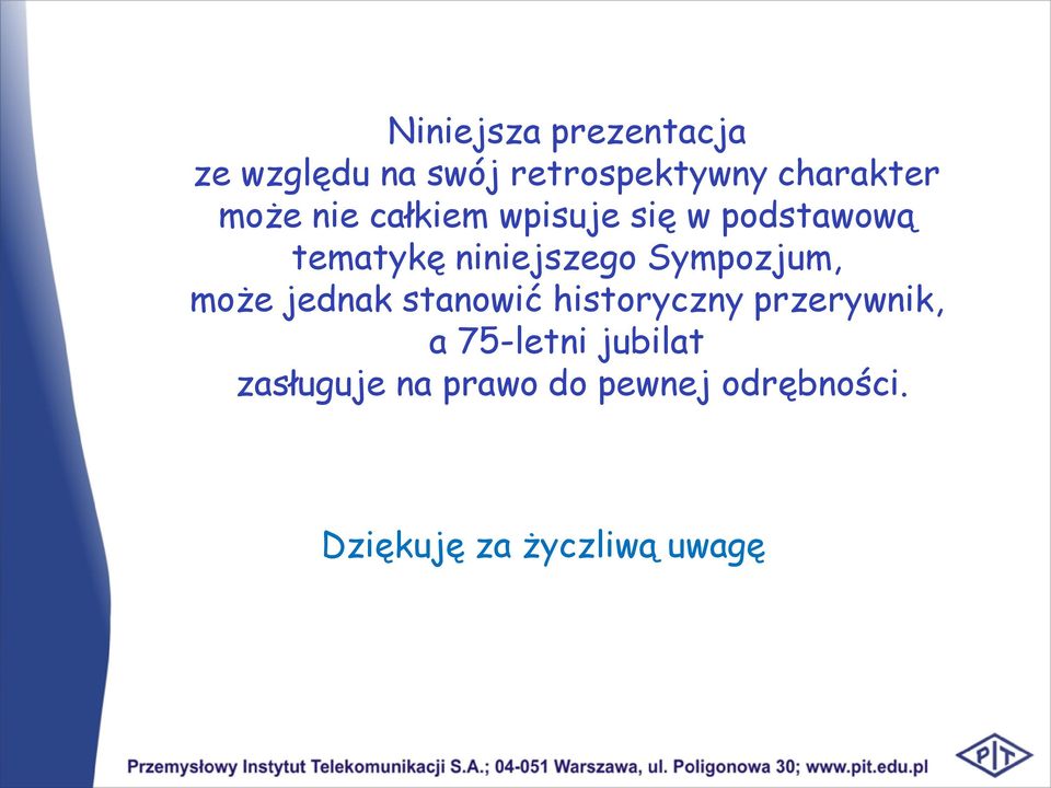 Sympozjum, może jednak stanowić historyczny przerywnik, a 75-letni