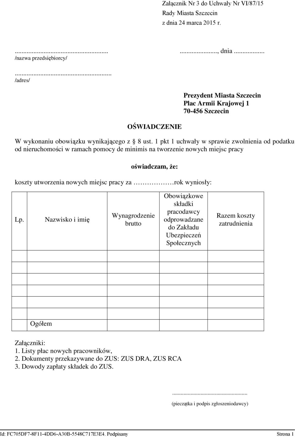 1 pkt 1 uchwały w sprawie zwolnienia od podatku od nieruchomości w ramach pomocy de minimis na tworzenie nowych miejsc pracy oświadczam, Ŝe: koszty utworzenia nowych miejsc pracy za rok wyniosły: Lp.