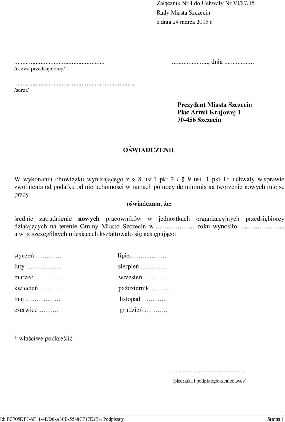 1 pkt 1* uchwały w sprawie zwolnienia od podatku od nieruchomości w ramach pomocy de minimis na tworzenie nowych miejsc pracy oświadczam, Ŝe: średnie zatrudnienie nowych pracowników w jednostkach