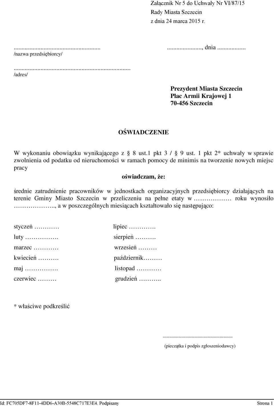 1 pkt 2* uchwały w sprawie zwolnienia od podatku od nieruchomości w ramach pomocy de minimis na tworzenie nowych miejsc pracy oświadczam, Ŝe: średnie zatrudnienie pracowników w jednostkach