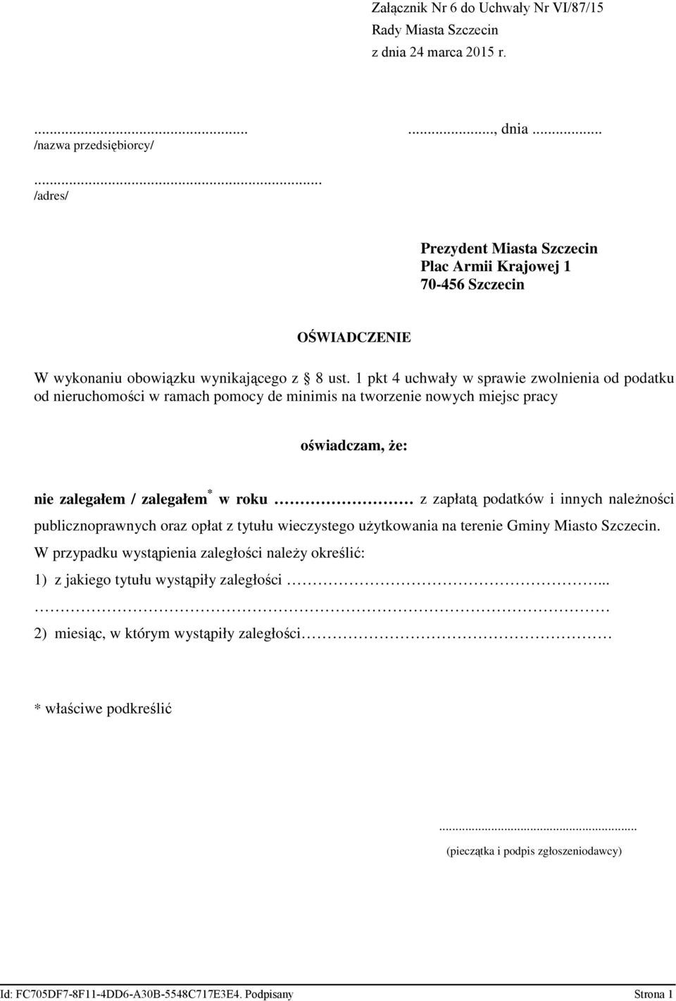 1 pkt 4 uchwały w sprawie zwolnienia od podatku od nieruchomości w ramach pomocy de minimis na tworzenie nowych miejsc pracy oświadczam, Ŝe: nie zalegałem / zalegałem * w roku z zapłatą podatków i