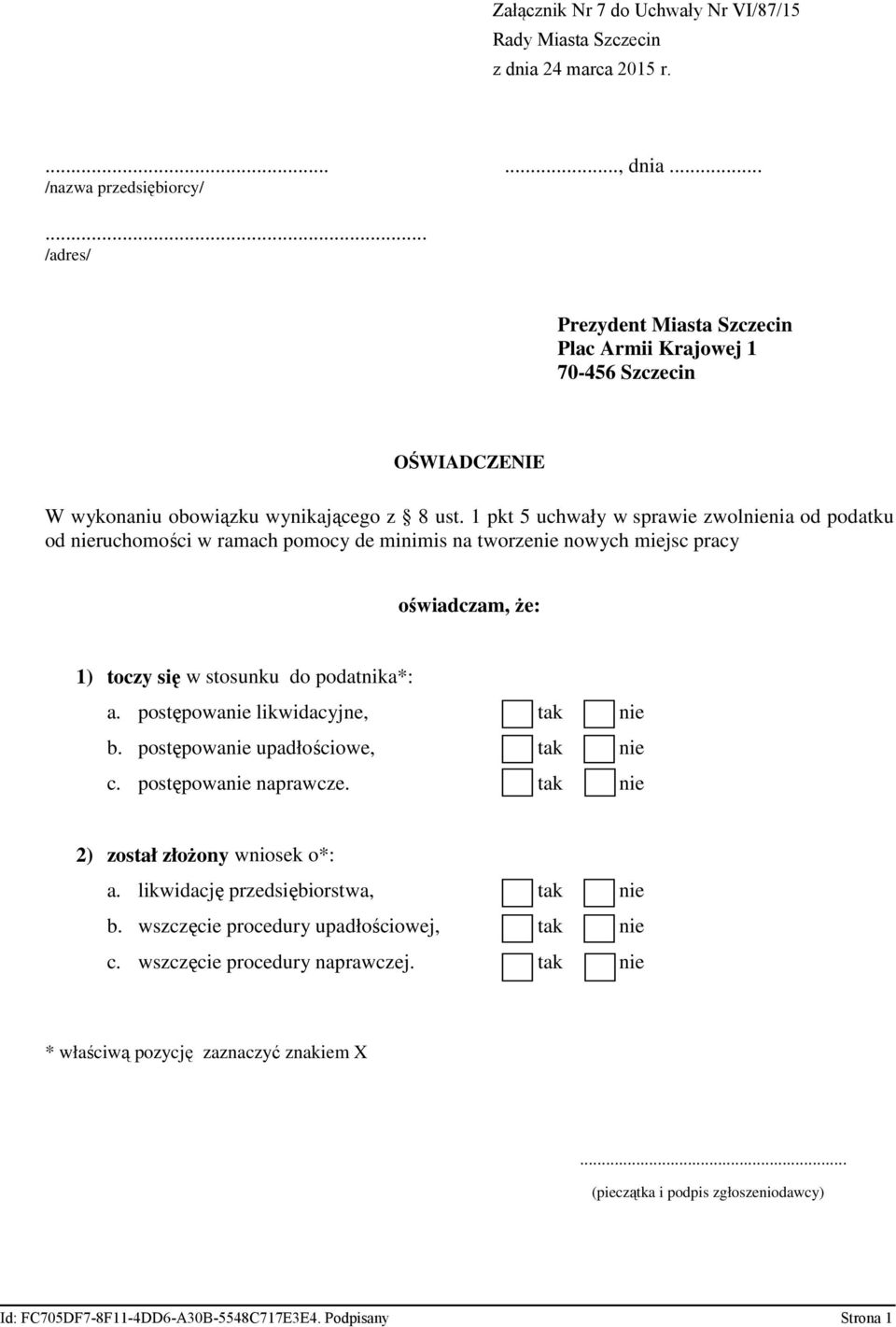 1 pkt 5 uchwały w sprawie zwolnienia od podatku od nieruchomości w ramach pomocy de minimis na tworzenie nowych miejsc pracy oświadczam, Ŝe: 1) toczy się w stosunku do podatnika*: a.