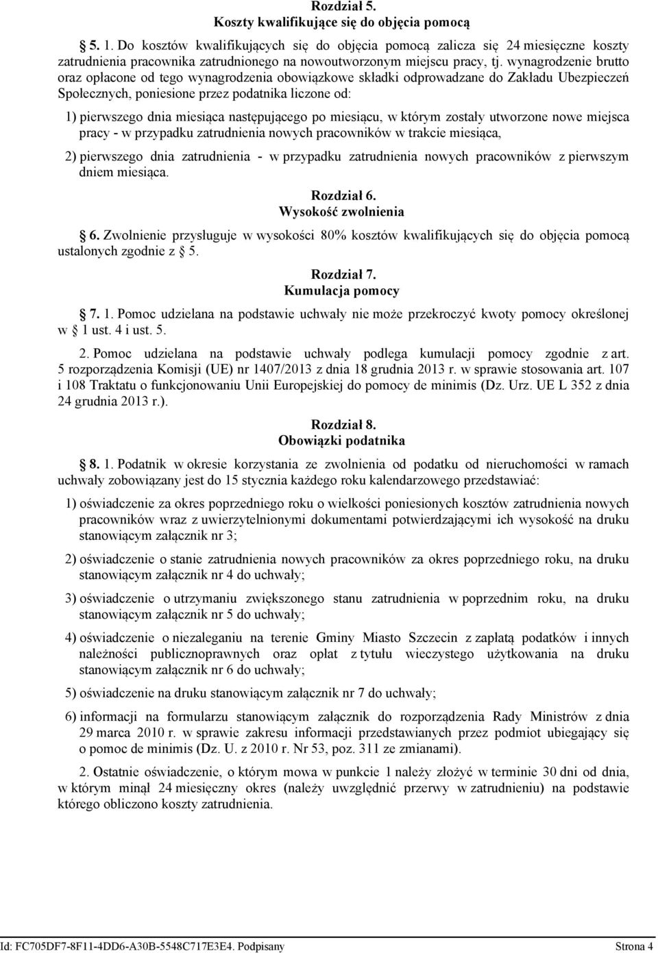 wynagrodzenie brutto oraz opłacone od tego wynagrodzenia obowiązkowe składki odprowadzane do Zakładu Ubezpieczeń Społecznych, poniesione przez podatnika liczone od: 1) pierwszego dnia miesiąca