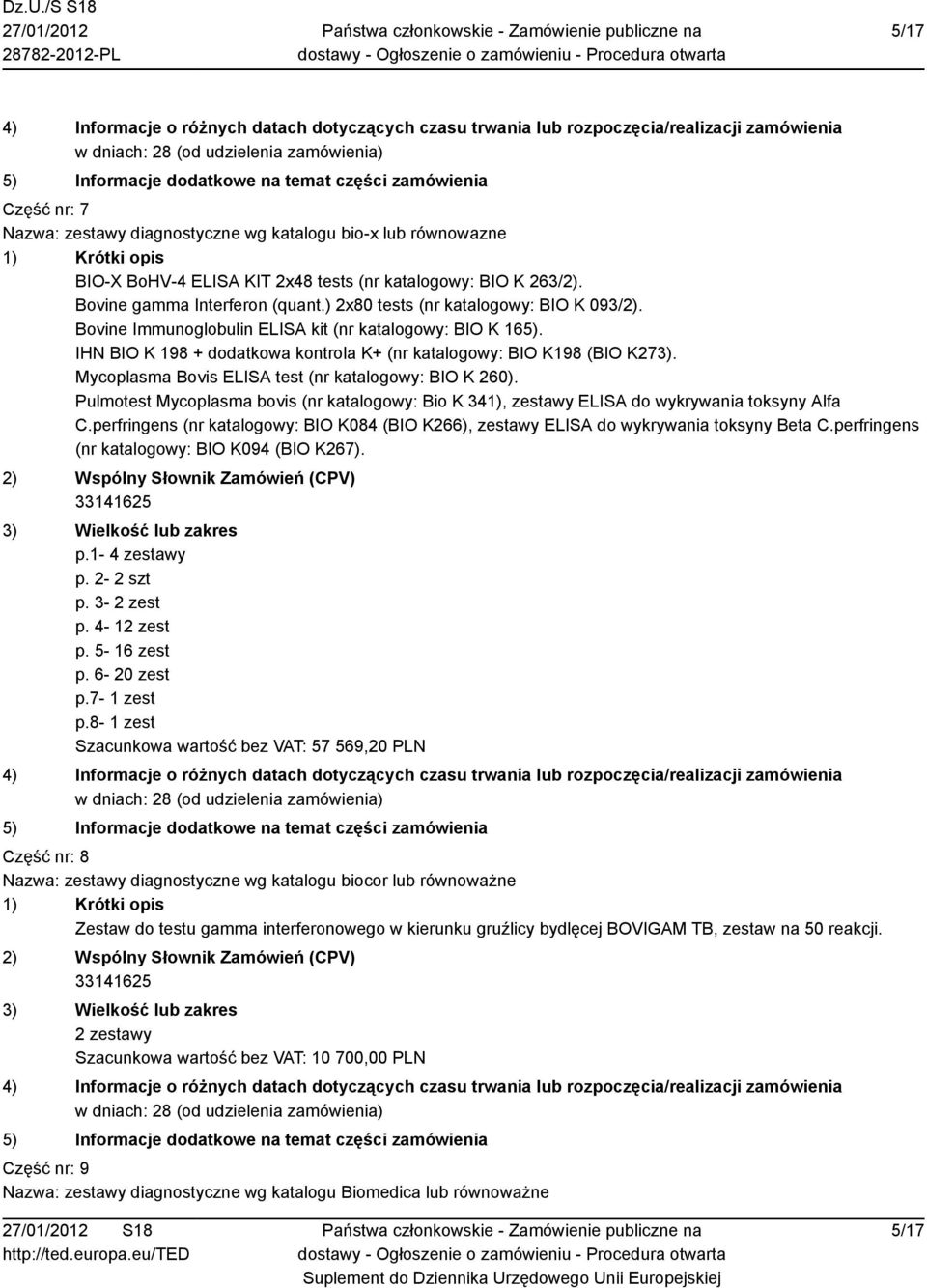 Mycoplasma Bovis ELISA test (nr katalogowy: BIO K 260). Pulmotest Mycoplasma bovis (nr katalogowy: Bio K 341), zestawy ELISA do wykrywania toksyny Alfa C.