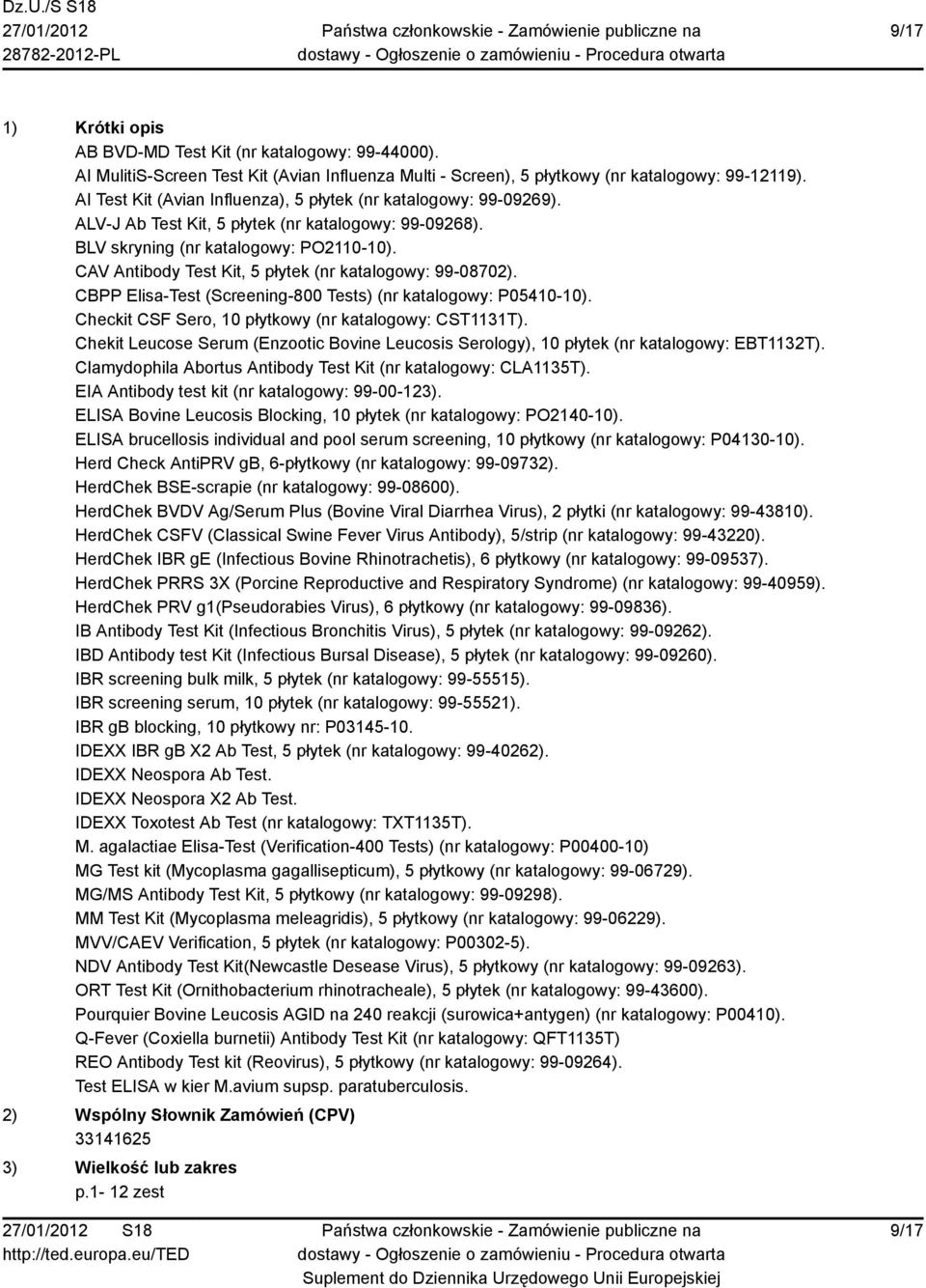 CAV Antibody Test Kit, 5 płytek (nr katalogowy: 99-08702). CBPP Elisa-Test (Screening-800 Tests) (nr katalogowy: P05410-10). Checkit CSF Sero, 10 płytkowy (nr katalogowy: CST1131T).