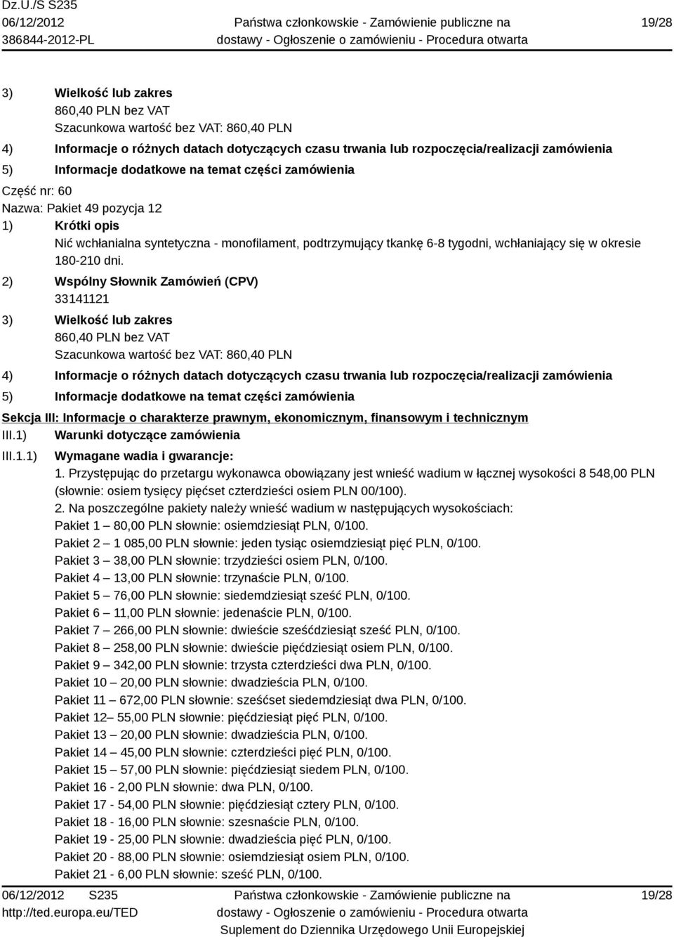 1) Warunki dotyczące zamówienia III.1.1) Wymagane wadia i gwarancje: 1.