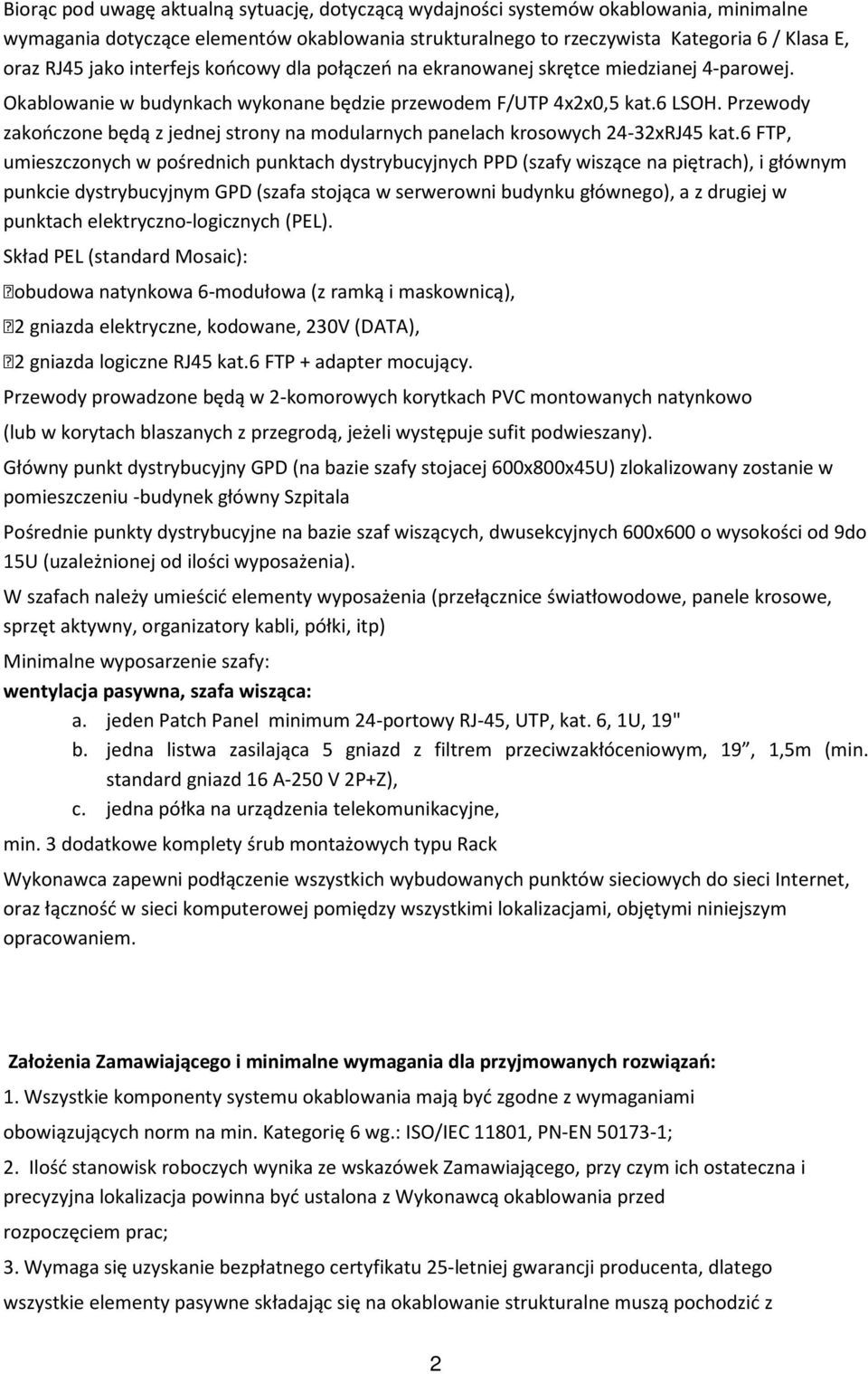 Przewody zakończone będą z jednej strony na modularnych panelach krosowych 24-32xRJ45 kat.