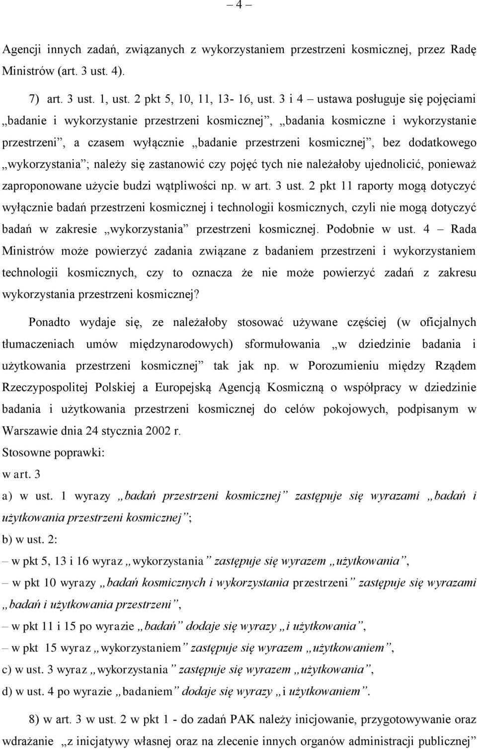 wykorzystania ; należy się zastanowić czy pojęć tych nie należałoby ujednolicić, ponieważ zaproponowane użycie budzi wątpliwości np. w art. 3 ust.