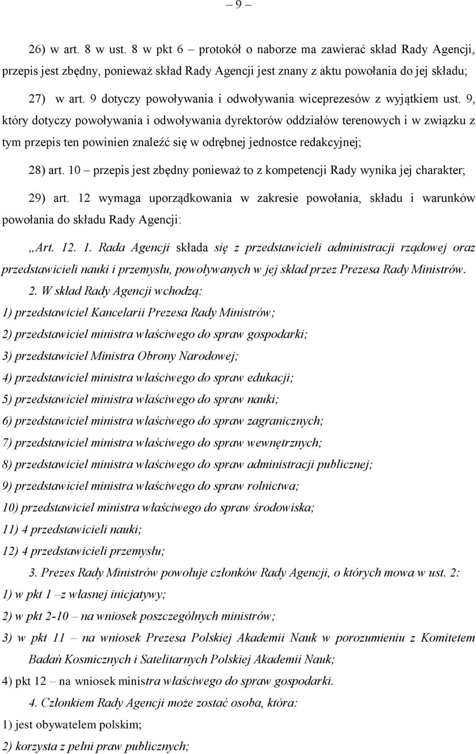 9, który dotyczy powoływania i odwoływania dyrektorów oddziałów terenowych i w związku z tym przepis ten powinien znaleźć się w odrębnej jednostce redakcyjnej; 28) art.