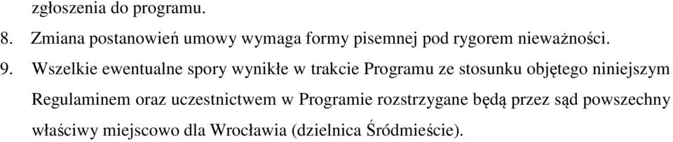 Wszelkie ewentualne spory wynikłe w trakcie Programu ze stosunku objętego