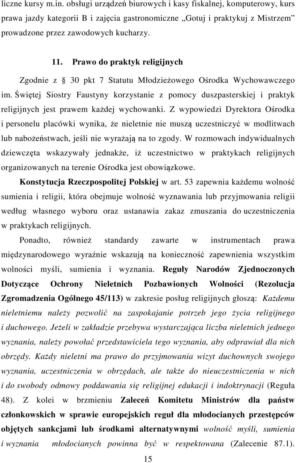 Świętej Siostry Faustyny korzystanie z pomocy duszpasterskiej i praktyk religijnych jest prawem każdej wychowanki.