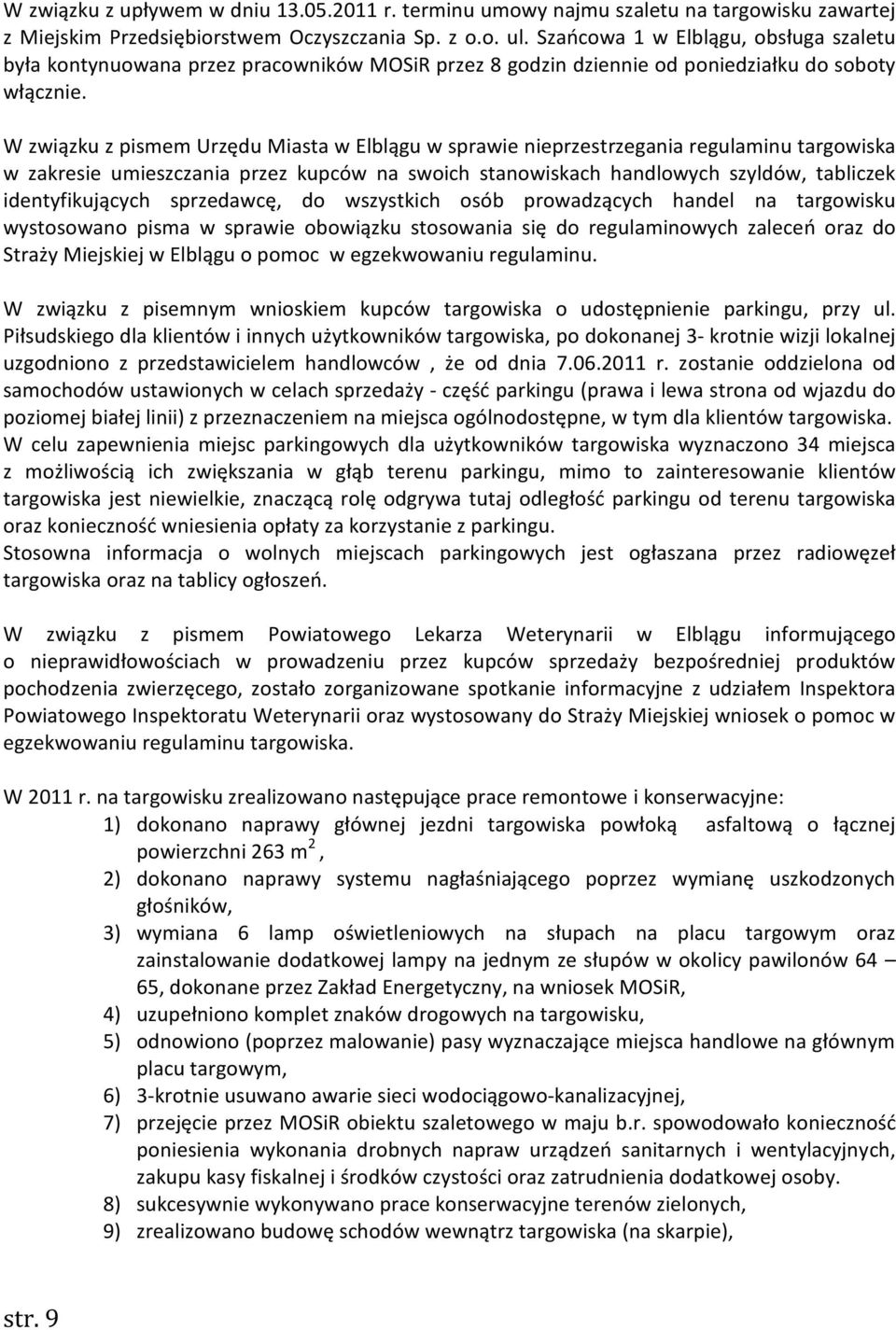 W związku z pismem Urzędu Miasta w Elblągu w sprawie nieprzestrzegania regulaminu targowiska w zakresie umieszczania przez kupców na swoich stanowiskach handlowych szyldów, tabliczek identyfikujących