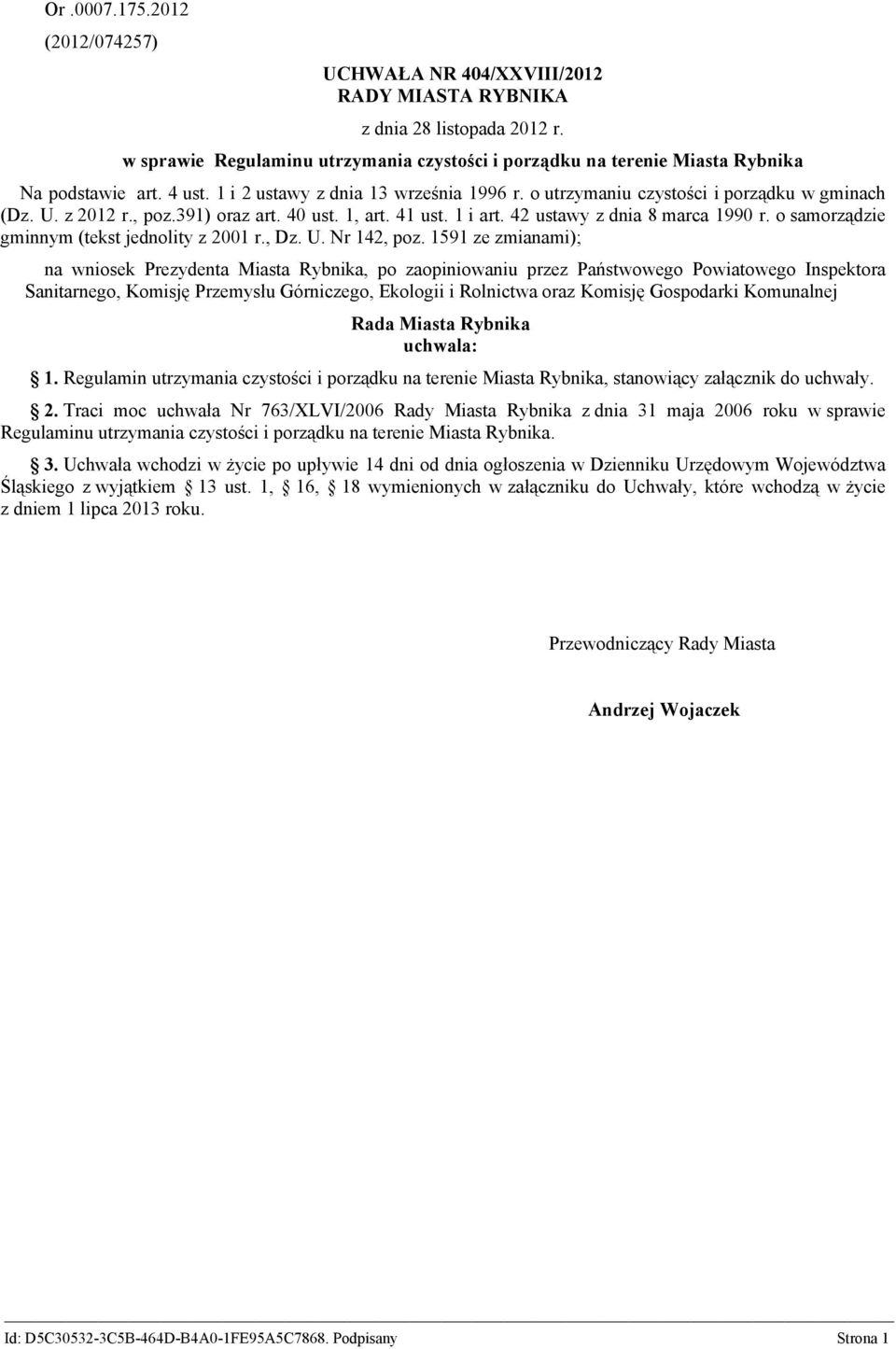 z 2012 r., poz.391) oraz art. 40 ust. 1, art. 41 ust. 1 i art. 42 ustawy z dnia 8 marca 1990 r. o samorządzie gminnym (tekst jednolity z 2001 r., Dz. U. Nr 142, poz.